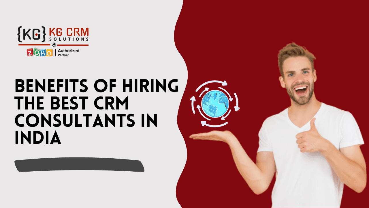 Benefits Of Hiring The Best CRM Consultants In India