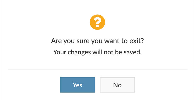 Are you sure you want to exit? Your changes will not be saved.