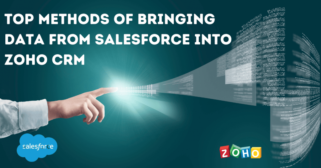 Methods of Bringing Data from Salesforce into Zoho CRM