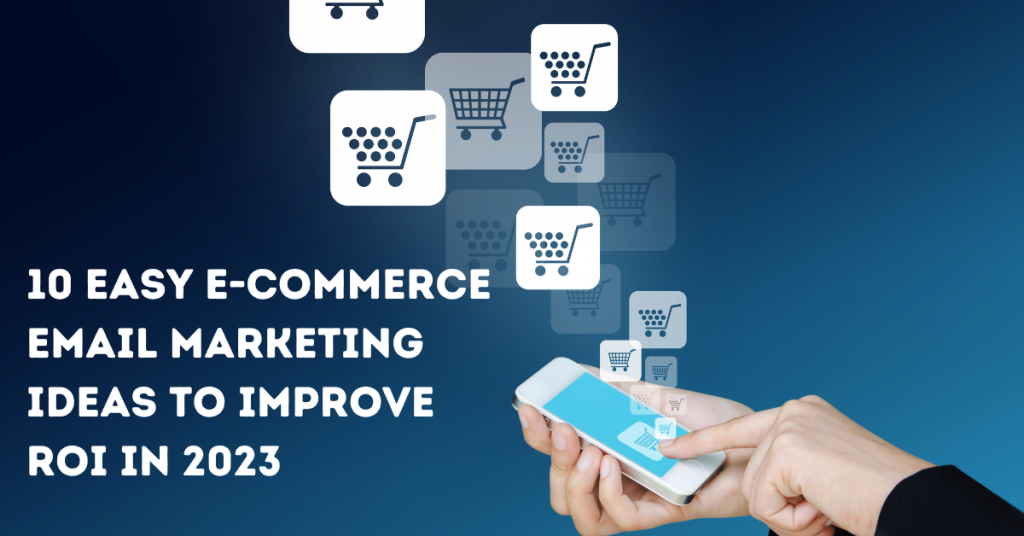 Ecommerce Email Marketing Ideas in 2023