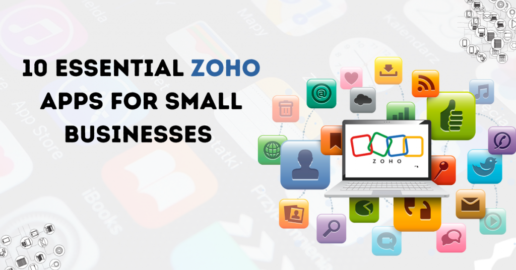 10 Essential Zoho Apps For Small Businesses